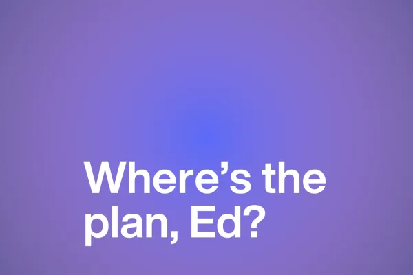 Where's the plan, Ed?