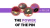 The Power of the Pin