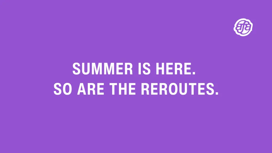 Summer Reroutes